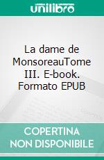 La dame de MonsoreauTome III. E-book. Formato EPUB ebook