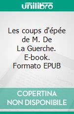 Les coups d'épée de M. De La Guerche. E-book. Formato EPUB ebook