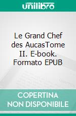 Le Grand Chef des AucasTome II. E-book. Formato EPUB ebook di Gustave Aimard