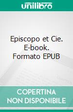 Episcopo et Cie. E-book. Formato EPUB ebook