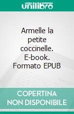 Armelle la petite coccinelle. E-book. Formato EPUB ebook