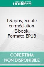 L&apos;écoute en médiation. E-book. Formato EPUB