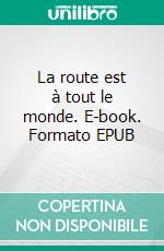 La route est à tout le monde. E-book. Formato EPUB ebook