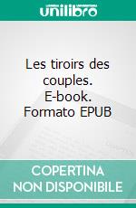 Les tiroirs des couples. E-book. Formato EPUB ebook di Sylvianne Tsoni