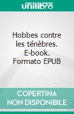 Hobbes contre les ténèbres. E-book. Formato EPUB ebook