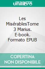 Les MisérablesTome 3 Marius. E-book. Formato EPUB