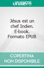 Jésus est un chef Indien. E-book. Formato EPUB ebook di Aleka Waters