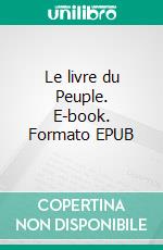Le livre du Peuple. E-book. Formato EPUB ebook