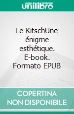 Le KitschUne énigme esthétique. E-book. Formato EPUB ebook di Michel Théron