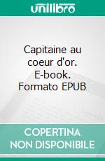 Capitaine au coeur d'or. E-book. Formato EPUB ebook