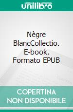 Nègre BlancCollectio. E-book. Formato EPUB ebook