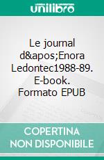 Le journal d&apos;Enora Ledontec1988-89. E-book. Formato EPUB ebook