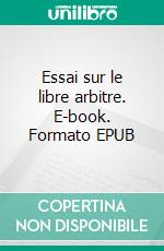 Essai sur le libre arbitre. E-book. Formato EPUB ebook