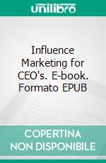 Influence Marketing for CEO's. E-book. Formato EPUB