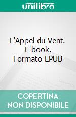 L'Appel du Vent. E-book. Formato EPUB