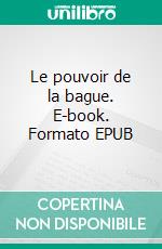 Le pouvoir de la bague. E-book. Formato EPUB