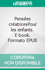 Pensées créatricesPour les enfants. E-book. Formato EPUB ebook