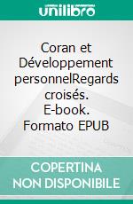 Coran et Développement personnelRegards croisés. E-book. Formato EPUB ebook di Marie-Odette Maryam Pinheiro