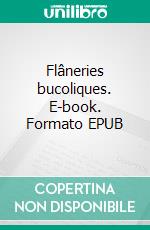 Flâneries bucoliques. E-book. Formato EPUB