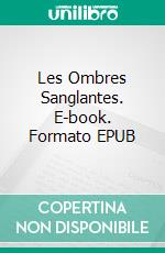 Les Ombres Sanglantes. E-book. Formato EPUB ebook