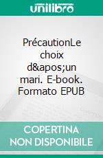 PrécautionLe choix d&apos;un mari. E-book. Formato EPUB ebook