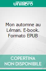 Mon automne au Léman. E-book. Formato EPUB ebook di Phanie André