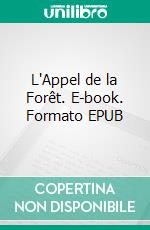 L'Appel de la Forêt. E-book. Formato EPUB ebook