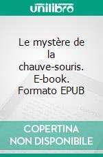 Le mystère de la chauve-souris. E-book. Formato EPUB ebook di Gustave Toudouze