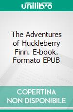 The Adventures of Huckleberry Finn. E-book. Formato EPUB ebook