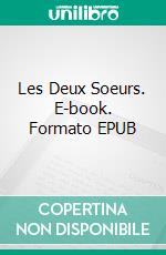 Les Deux Soeurs. E-book. Formato EPUB ebook