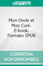 Mon Oncle et Mon Curé. E-book. Formato EPUB ebook di Jean De La Brète