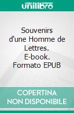 Souvenirs d'une Homme de Lettres. E-book. Formato EPUB ebook