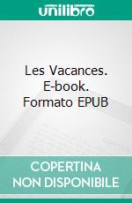 Les Vacances. E-book. Formato EPUB ebook di Mme la Comtesse de Ségur