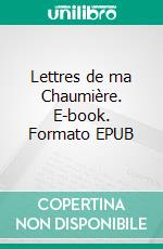 Lettres de ma Chaumière. E-book. Formato EPUB