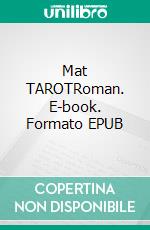 Mat TAROTRoman. E-book. Formato EPUB ebook di Roland Arnold