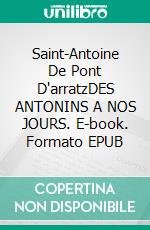 Saint-Antoine  De Pont D'arratzDES ANTONINS A NOS JOURS. E-book. Formato EPUB ebook