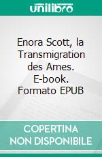 Enora Scott, la Transmigration des Ames. E-book. Formato EPUB