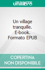 Un village tranquille. E-book. Formato EPUB ebook