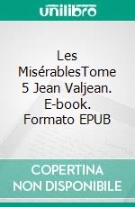 Les MisérablesTome 5  Jean Valjean. E-book. Formato EPUB ebook