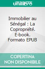 Immobilier au Sénégal : La Copropriété. E-book. Formato EPUB ebook di Alioune Seck