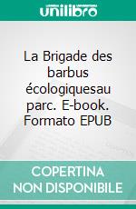 La Brigade des barbus écologiquesau parc. E-book. Formato EPUB ebook