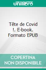 Tête de Covid !. E-book. Formato EPUB ebook di Ikuko Ikeda