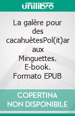 La galère pour des cacahuètesPol(it)ar aux Minguettes. E-book. Formato EPUB ebook