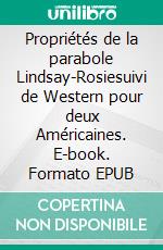 Propriétés de la parabole Lindsay-Rosiesuivi de Western pour deux Américaines. E-book. Formato EPUB ebook di Anthony Salaün