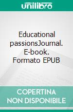 Educational passionsJournal. E-book. Formato EPUB ebook