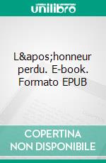 L&apos;honneur perdu. E-book. Formato EPUB ebook