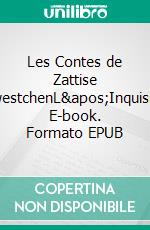 Les Contes de Zattise ZeqwestchenL&apos;Inquisiteur. E-book. Formato EPUB