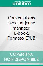 Conversations avec un jeune manager. E-book. Formato EPUB ebook