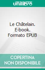 Le Châtelain. E-book. Formato EPUB ebook di Grégory ROOSE