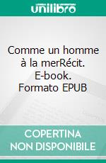 Comme un homme à la merRécit. E-book. Formato EPUB ebook